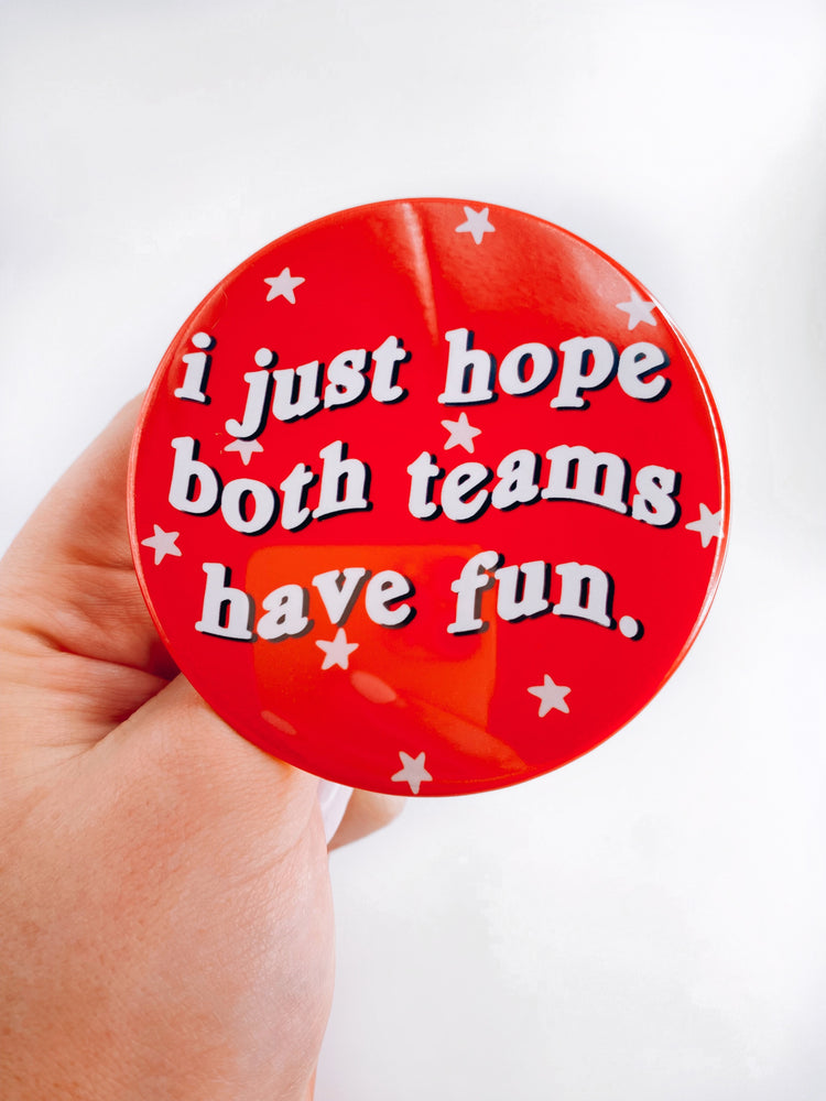 I Just Hope Both Teams Have Fun Button - Red