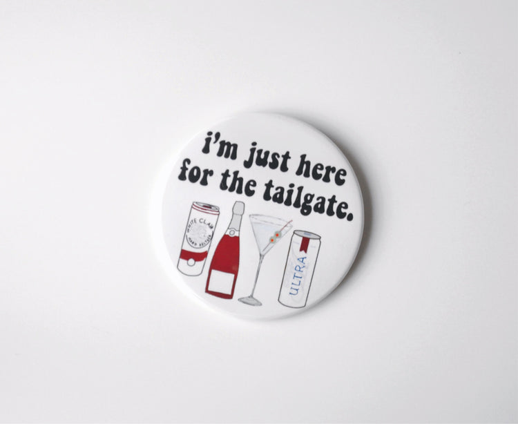I'm Just Here For The Tailgate Button - Maroon