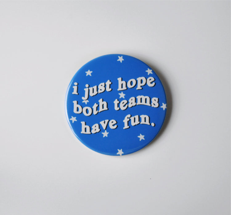 I Just Hope Both Teams Have Fun Button - Blue
