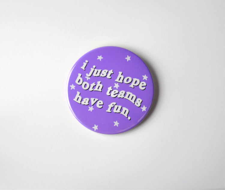 I Just Hope Both Teams Have Fun Button - Purple