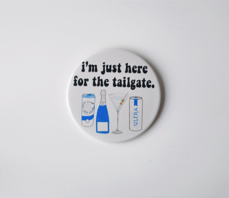 I'm Just Here For The Tailgate Button - Blue