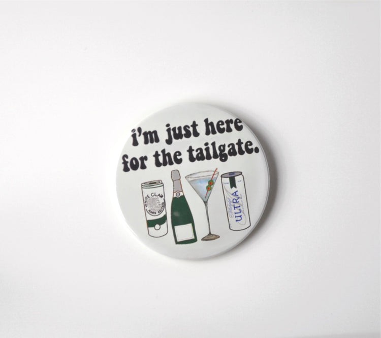 I'm Just Here For The Tailgate Button - Green