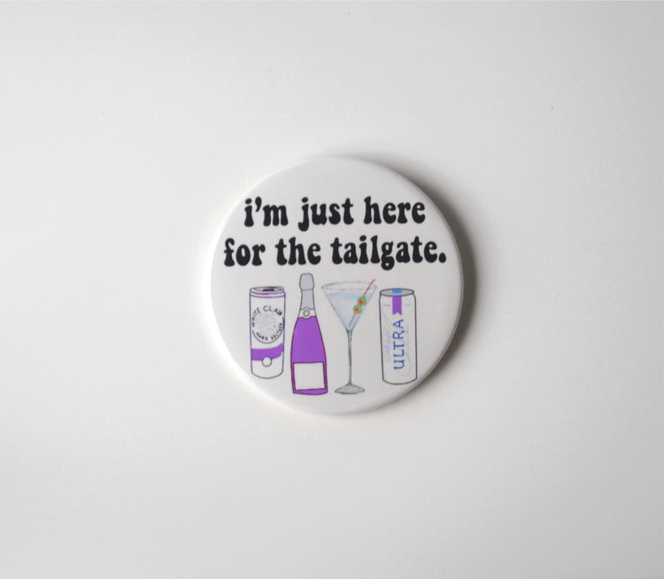 I'm Just Here For The Tailgate Button - Purple