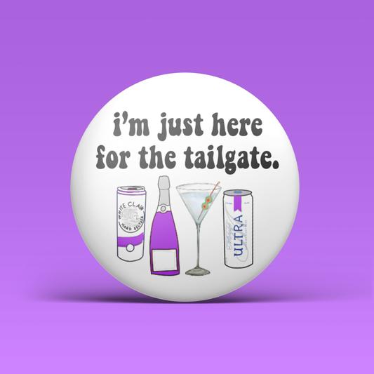 I'm Just Here For The Tailgate Button - Purple