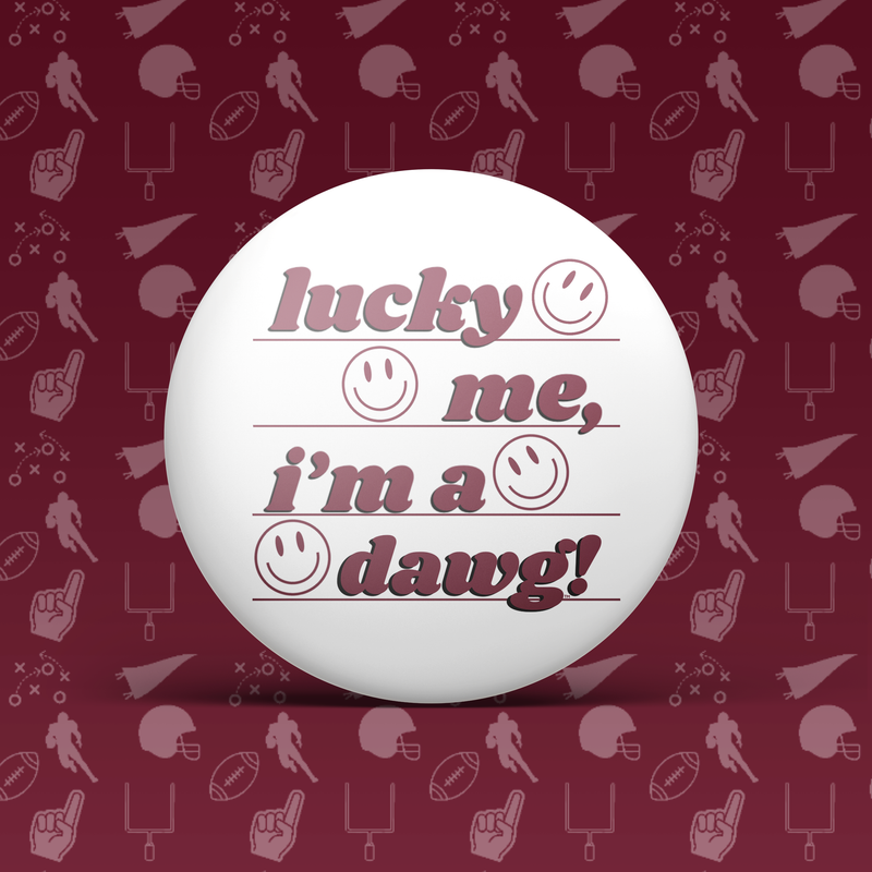 Lucky Me I'm A Dawg! Button