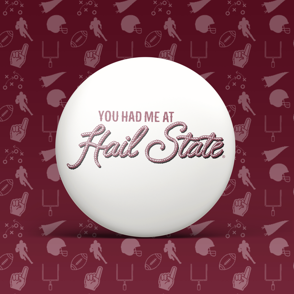 You Had Me @ Hail State Button