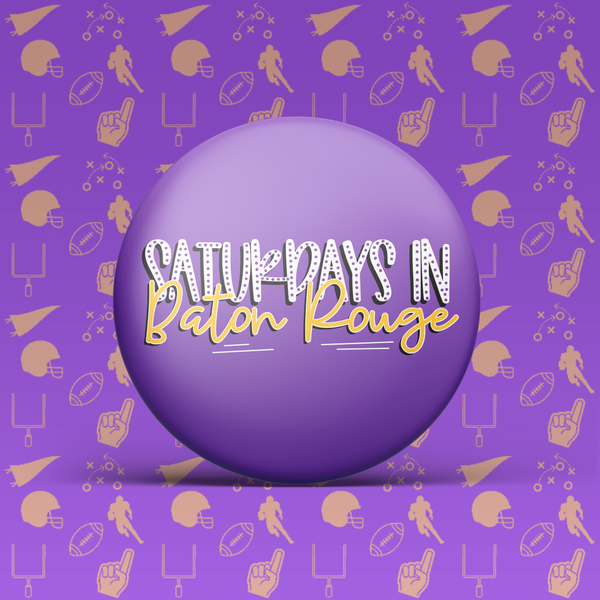 Saturdays In Baton Rouge Button