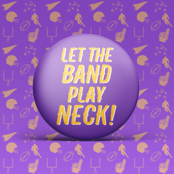 Let The Band Play Neck! Button
