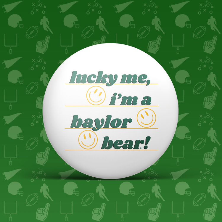 Lucky Me I'm a Baylor Bear! Button