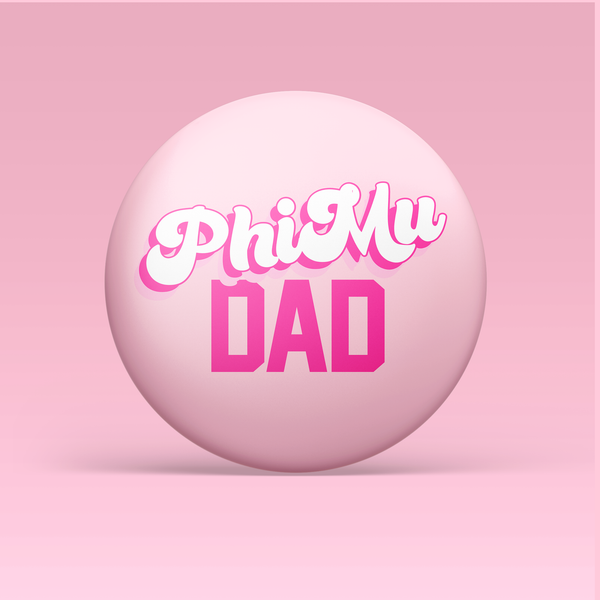 Phi Mu Dad Pinback Button