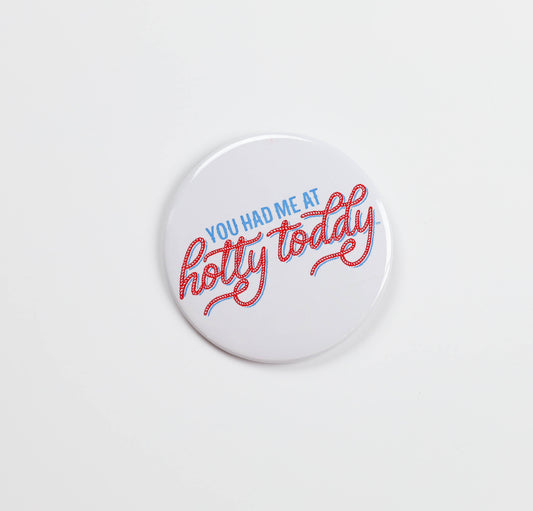 You Had Me @ Hotty Toddy Button