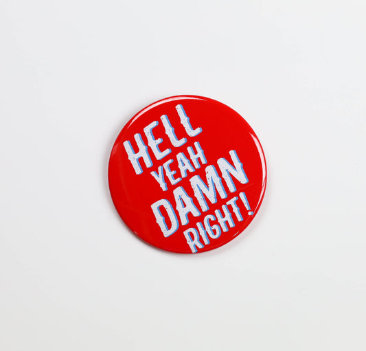 Hell Yeah Damn Right! Button