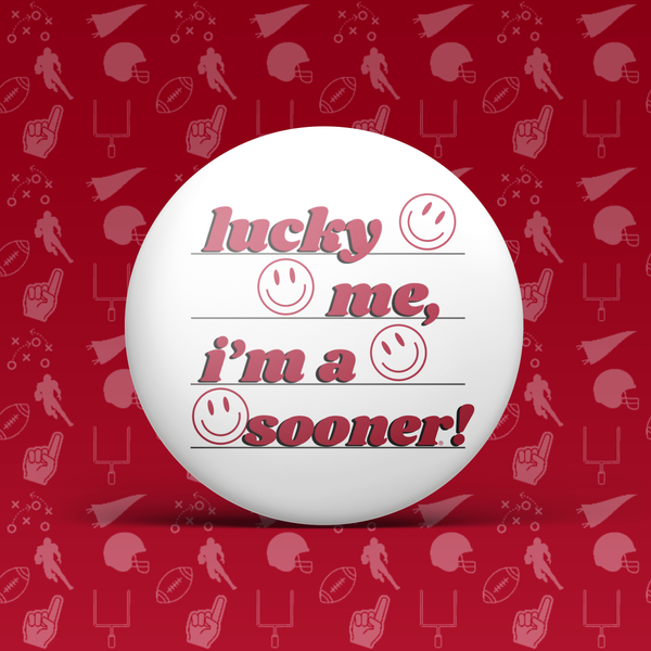 Lucky Me I'm a Sooner! Button