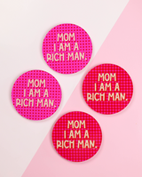 Mom I Am A Rich Man Coaster