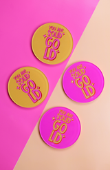 You Are Solid Gold Coaster