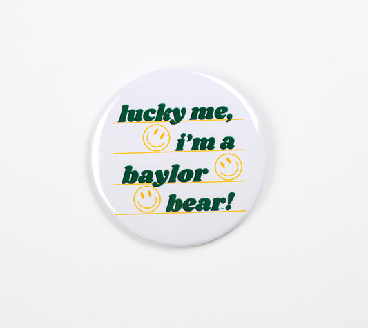 Lucky Me I'm a Baylor Bear! Button