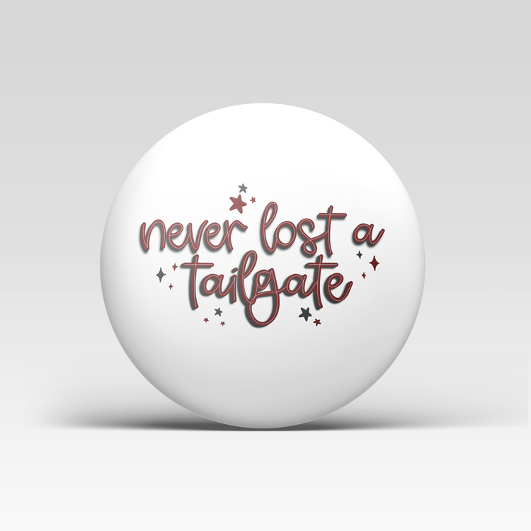Never Lost a Tailgate - Maroon