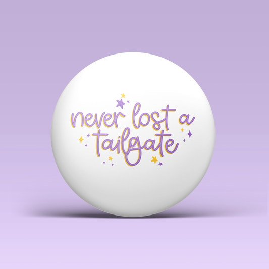 Never Lost A Tailgate Button - Purple & Gold