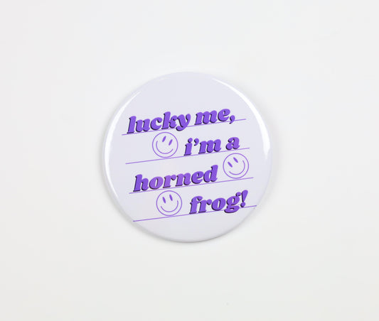 Lucky Me I'm a Horned Frog Button
