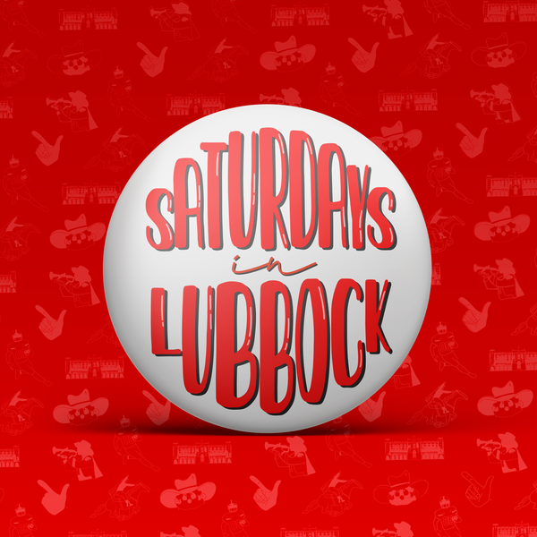 Saturdays In Lubbock Button