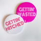 Gettin' Hitched & Gettin' Wasted Buttons